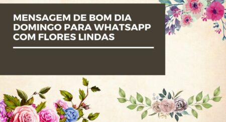 Mensagem de bom dia domingo para WhatsApp com flores lindas