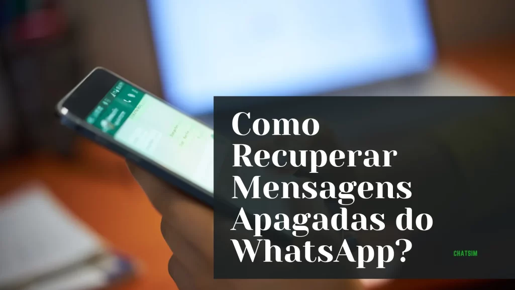 Como Recuperar Mensagens Apagadas do WhatsApp